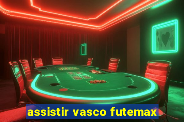 assistir vasco futemax